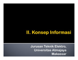 Jurusan Teknik Elektro,
Universitas Atmajaya
Makassar
 