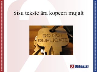 Sisu tekste ära kopeeri mujalt
 