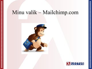 Minu valik – Mailchimp.com
 
