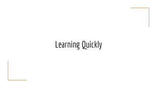 Learning Quickly
 