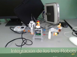 Integración de los tres Robots

 