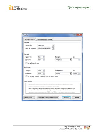 Ejercicio paso a paso.




       Ing. Pablo Cesar Ttito C.
Microsoft Office User Specialist
 