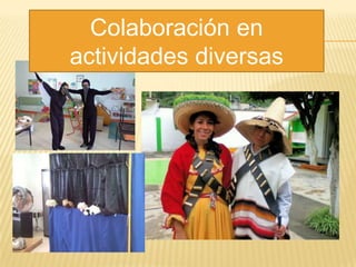 Colaboración en
actividades diversas
 