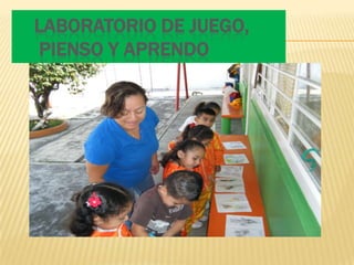 LABORATORIO DE JUEGO,
PIENSO Y APRENDO
 