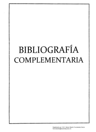 ,,;.
BIBLIOGRAFIA 

COMPLEMENTARIA 
 I
Digitalizado por: I.S.C. Hèctor Alberto Turrubiartes Cerino
hturrubiartes@beceneslp.edu.mx
 