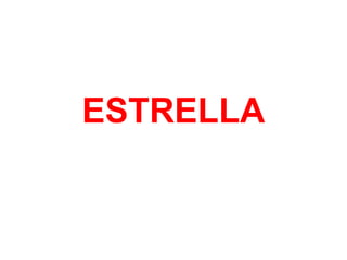 ESTRELLA
 