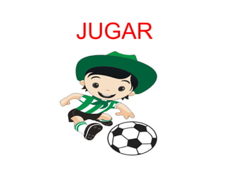 JUGAR
 