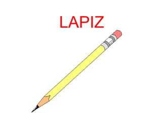 LAPIZ
 
