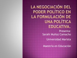 Presenta:
Sarahi Muñoz Camacho
Universidad Marista
Maestría en Educación
 