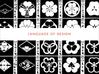 LANGUAGE OF DESIGN
 