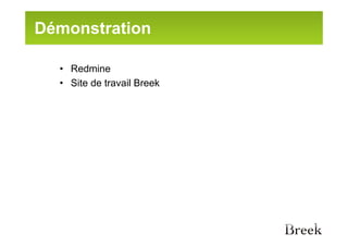 Démonstration

  • Redmine
  • Site de travail Breek
 