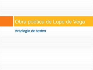 Obra poética de Lope de Vega
Antología de textos
 