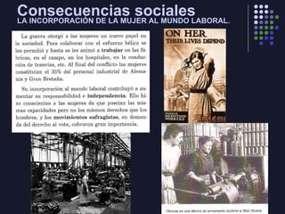 LA INCORPORACIÓN DE LA MUJER AL MUNDO LABORAL.
Consecuencias sociales