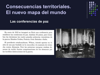 Consecuencias territoriales.
El nuevo mapa del mundo
Las conferencias de paz