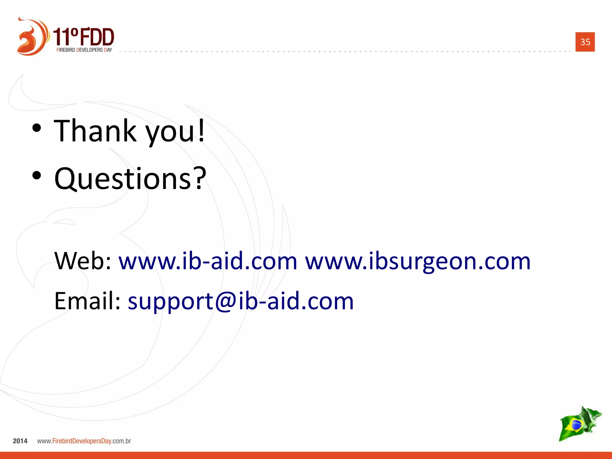 35 
• Thank you! 
• Questions? 
Web: www.ib-aid.com www.ibsurgeon.com 
Email: support@ib-aid.com 

