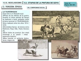 15. EL  NEOCLASICISMO 5.2.- ETAPAS DE LA PINTURA DE GOYA Tema  20 Página  382/ 385 C.- TERCERA  ÉPOCA <ul><li>EL COMPROMIS...
