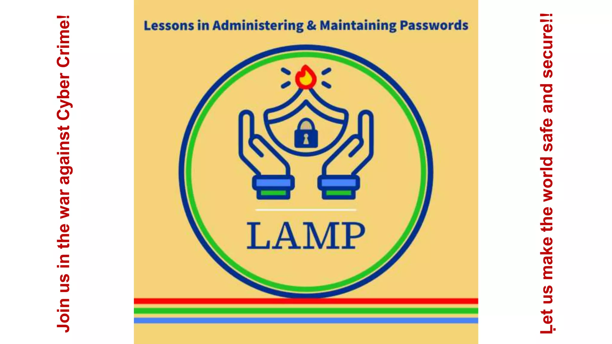 Join
us
in
the
war
against
Cyber
Crime!
Ḷet
us
make
the
world
safe
and
secure!!
 