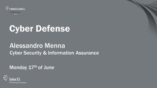 Cyber Defense
Alessandro Menna
Cyber Security & Information Assurance
Monday 17th of June
 