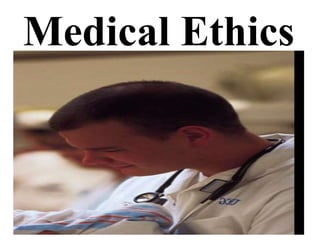 Medical Ethics
 