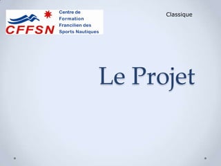 Le Projet
Classique
 