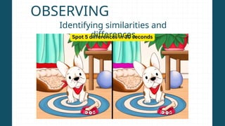 Science Find Differences 2 Lesson 1 Science Process Skills in research 1 | PPTX
