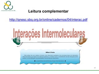 65
http://qnesc.sbq.org.br/online/cadernos/04/interac.pdf
Leitura complementar
 