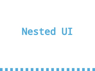 Nested UI
 
