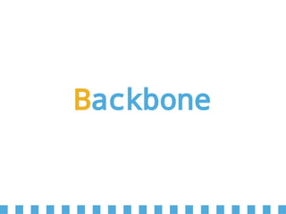 Backbone
 