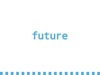future
 