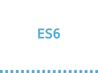 ES6
 