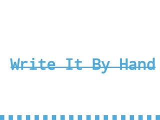 Write It By Hand
 