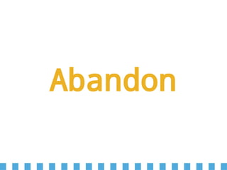 Abandon
 
