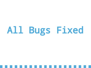 All Bugs Fixed
 