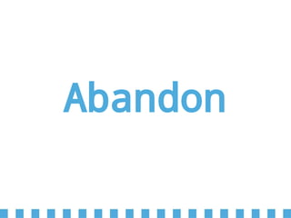 Abandon
 
