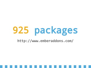925 packages
http://www.emberaddons.com/
 