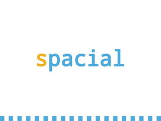 spacial
 