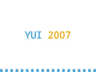 YUI 2007
 