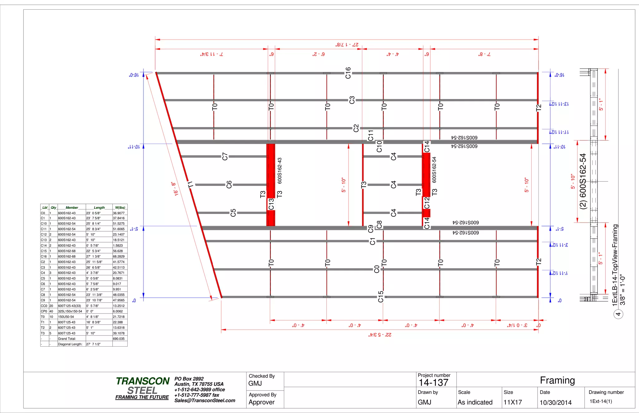 (2)600S162-54
0"0"
5'-1"5'-1"5'-1"
10'-11"10'-11"
16'-0"
0"3'-01/4"4'-0"4'-0"4'-0"4'-0"
0"
5'-1"
10'-11"
16'-0"
0"
16'-0"
22'-53/4"
T1
T2
C15
T0
T0
T0
T0
T0
C0
C1C9
C8
C12
C13
T3
T3
T3
T3
T3
C14
C4
C5
C4
C6
C4
C7
C14
T2
C10
C11
T0
T0
T0
T0
T0
C2
C3
C16
T0
600S162-54
600S162-43
600S162-54
600S162-54
600S162-54
600S162-54
7'-113/4" 6" 6'-2" 4'-4" 6" 7'-8"
27'-17/8"
5'-10"
5'-10"
0"
1'-111/2"
3'-111/2"
11'-111/2"
13'-111/2"
16'-8"
Lbl Qty Member Length W(lbs)
C0 1 600S162-43 23' 0 5/8" 36.9077
C1 1 600S162-43 23' 7 5/8" 37.8416
C10 1 600S162-54 25' 8 1/4" 51.5275
C11 1 600S162-54 25' 8 3/4" 51.6065
C12 2 600S162-54 5' 10" 23.1407
C13 2 600S162-43 5' 10" 18.5121
C14 2 600S162-43 0' 5 7/8" 1.5823
C15 1 600S162-68 22' 5 3/4" 56.628
C16 1 600S162-68 27' 1 3/8" 68.2829
C2 1 600S162-43 25' 11 5/8" 41.5774
C3 1 600S162-43 26' 6 5/8" 42.5113
C4 3 600S162-43 4' 3 7/8" 20.7671
C5 1 600S162-43 5' 0 5/8" 8.0831
C6 1 600S162-43 5' 7 5/8" 9.017
C7 1 600S162-43 6' 2 5/8" 9.951
C8 1 600S162-54 23' 11 3/8" 48.0355
C9 1 600S162-54 23' 10 7/8" 47.9565
CC0 20 600T125-43(33) 0' 5 7/8" 13.2512
CP0 40 325L150x150-54 0' 0" 6.0062
T0 10 150U50-54 4' 8 1/8" 21.7218
T1 1 600T125-43 16' 8 3/8" 22.388
T2 2 600T125-43 5' 1" 13.6318
T3 5 600T125-43 5' 10" 39.1078
- - Grand Total: 690.035
- - Diagonal Length: 27' 7 1/2"
5'-1"
5'-10"
5'-1"
Scale
Project number
DateDrawn by Size
11X17
TRANSCON
Drawing number
Checked By
STEEL
FRAMING THE FUTURE
PO Box 2892
Austin, TX 78755 USA
+1-512-642-3989 office
+1-512-777-5987 fax
Sales@TransconSteel.com
Approved By
As indicated 1Ext-14(1)
Framing14-137
10/30/2014GMJ
GMJ
Approver
3/8"=1'-0"
4
1ExtLB-14-TopView-Framing
 