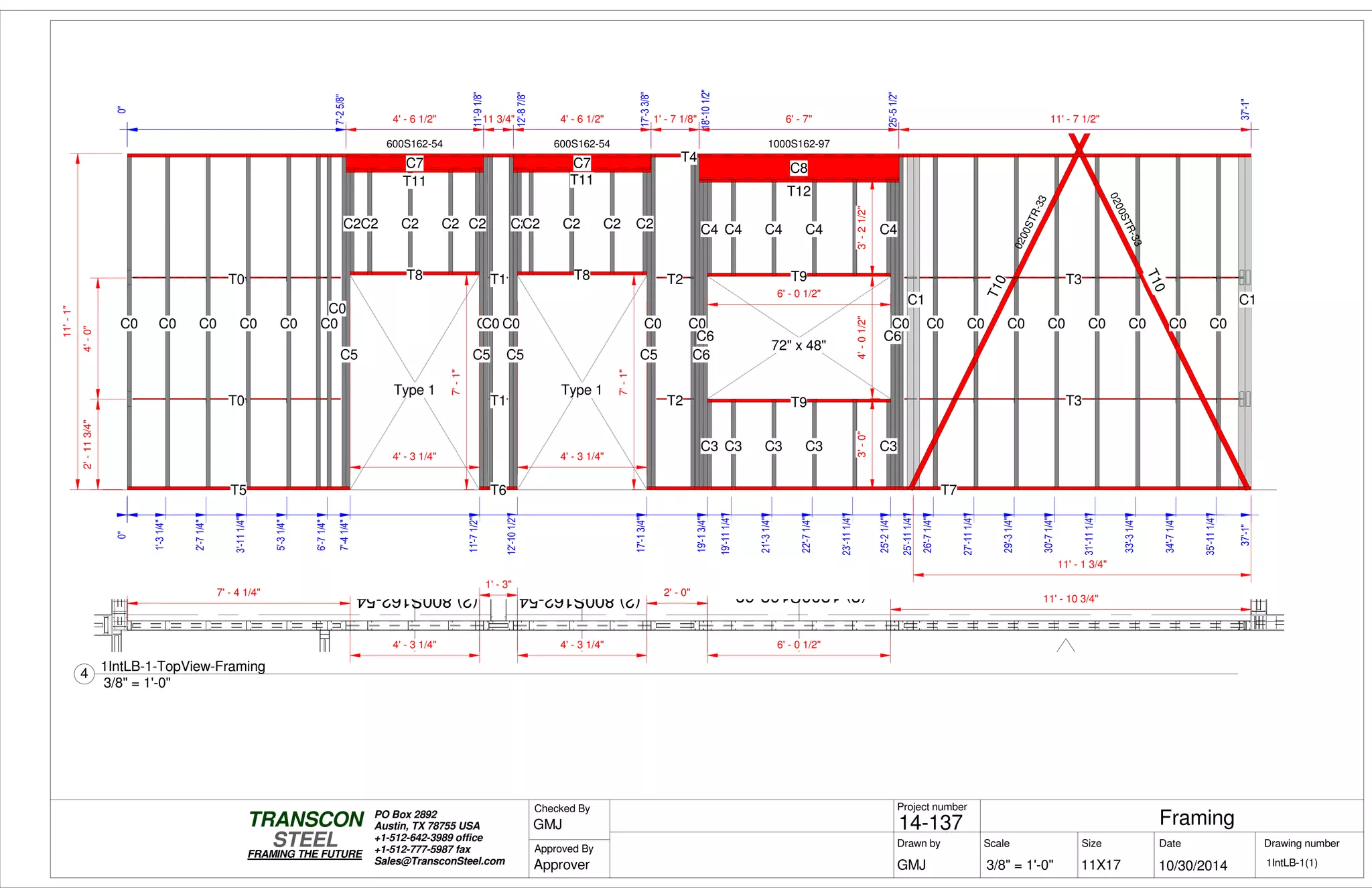(2)800S162-54(2)800S162-54 (2)1200S162-68
0"0"
7'-41/4"7'-41/4"
11'-71/2"
12'-101/2"
17'-13/4"
19'-13/4"
25'-21/4"
37'-1"
3'-0"
0"
7'-25/8"
11'-91/8"
12'-87/8"
17'-33/8"
18'-101/2"
25'-51/2"
37'-1"
0"
37'-1"
11'-1"
7'-1"4' - 3 1/4"
7'-1"
4' - 3 1/4"
4'-01/2"
6' - 0 1/2"
T5
T4
C0
T0
T0
T0
T0
C0 C0 C0 C0 C0
C0
C7C7
T11
C5
T8
C2C2 C2 C2 C2
T6
C5
C0
T1
T1
T1
T1
C0 C0
C7C7
T11
C5
T8
C2C2 C2 C2 C2
T7
C5
C0
T2
T2
T2
T2
C0
C8C8
T12
C6
C6
T9
T9
C3
C4
C3
C4
C3
C4
C3
C4
C3
C4
C6
C0
T3
T3
T3
T3
T10
T10
C1
C0 C0 C0 C0 C0 C0 C0 C0
C1
Type 1 Type 1
72" x 48"
2'-113/4"4'-0"
3'-21/2"
1000S162-97600S162-54600S162-54
0200STR-33
0200STR-33
1' - 7 1/8"4' - 6 1/2"11 3/4"4' - 6 1/2" 6' - 7"0"
1'-31/4"
2'-71/4"
3'-111/4"
5'-31/4"
6'-71/4"
19'-111/4"
21'-31/4"
22'-71/4"
23'-111/4"
25'-111/4"
26'-71/4"
27'-111/4"
29'-31/4"
30'-71/4"
31'-111/4"
33'-31/4"
34'-71/4"
35'-111/4"
11' - 1 3/4"
11' - 7 1/2"
7' - 4 1/4"
1' - 3"
4' - 3 1/4" 4' - 3 1/4"
2' - 0"
6' - 0 1/2"
11' - 10 3/4"
Scale
Project number
DateDrawn by Size
11X17
TRANSCON
Drawing number
Checked By
STEEL
FRAMING THE FUTURE
PO Box 2892
Austin, TX 78755 USA
+1-512-642-3989 office
+1-512-777-5987 fax
Sales@TransconSteel.com
Approved By
3/8" = 1'-0" 1IntLB-1(1)
Framing14-137
10/30/2014GMJ
GMJ
Approver
3/8" = 1'-0"
4
1IntLB-1-TopView-Framing
 