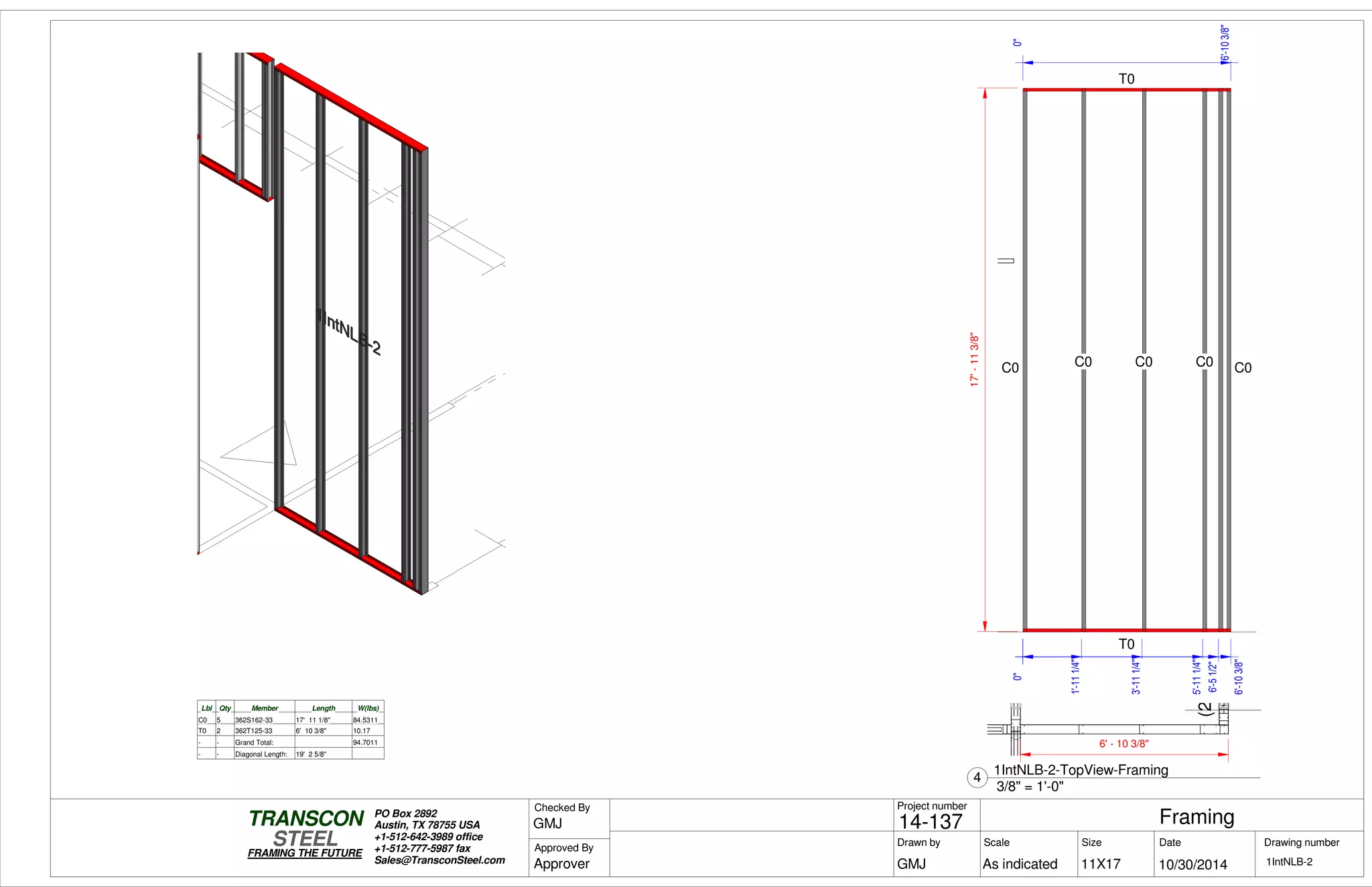 (2)600S162-43
0"
6'-103/8"
0"
6'-103/8"
17'-113/8"
T0
T0
C0 C0 C0 C0 C0
0"
1'-111/4"
3'-111/4"
5'-111/4"
0"
6'-51/2"
Lbl Qty Member Length W(lbs)
C0 5 362S162-33 17' 11 1/8" 84.5311
T0 2 362T125-33 6' 10 3/8" 10.17
- - Grand Total: 94.7011
- - Diagonal Length: 19' 2 5/8"
6' - 10 3/8"
Scale
Project number
DateDrawn by Size
11X17
TRANSCON
Drawing number
Checked By
STEEL
FRAMING THE FUTURE
PO Box 2892
Austin, TX 78755 USA
+1-512-642-3989 office
+1-512-777-5987 fax
Sales@TransconSteel.com
Approved By
As indicated 1IntNLB-2
Framing14-137
10/30/2014GMJ
GMJ
Approver
3/8" = 1'-0"
4
1IntNLB-2-TopView-Framing
 