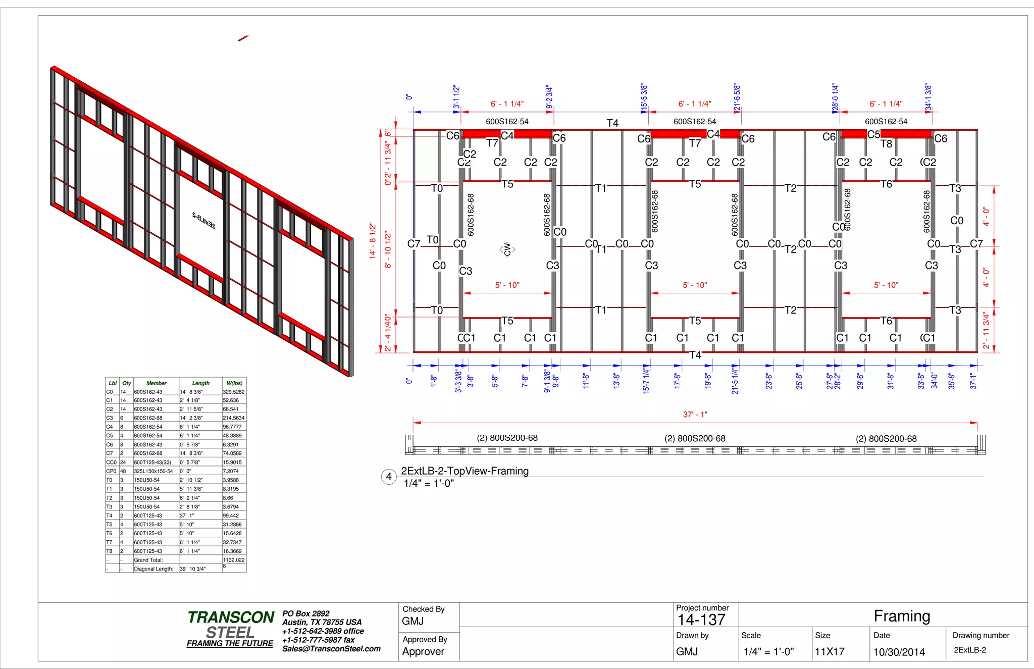 (2) 800S200-68(2) 800S200-68(2) 800S200-68
0"
3'-33/8"
9'-13/8"
15'-71/4"
21'-51/4"
28'-2"
34'-0"
37'-1"
2'-41/4"0"8'-101/2"0"2'-113/4"6"
0"
3'-11/2"
9'-23/4"
15'-53/8"
21'-65/8"
28'-01/4"
34'-13/8"
14'-81/2"
T4
T4
C7
T0
T0
T0
C0
C0
C4C4C4C4
T7
C3
C6
T5
T5
C1
C2
C1
C2
C1
C2
C1
C2
C1
C2
C6
C3
T1
T1
T1
C0
C0 C0 C0
C4
T7
C3
C6
T5
T5
C1
C2
C1
C2
C1
C2
C1
C2
C6
C3
C0
T2
T2
T2
C0 C0 C0
C0
C5
T8
C3
C6
T6
T6
C1
C2
C1
C2
C1
C2
C1
C2
C1
C2
C3
C6
C0
T3
T3
T3
C0
C7
600S162-54 600S162-54 600S162-54
6' - 1 1/4"6' - 1 1/4"6' - 1 1/4"
5' - 10" 5' - 10" 5' - 10"
4'-0"4'-0"2'-113/4"
0"
1'-8"
3'-8"
5'-8"
7'-8"
9'-8"
11'-8"
13'-8"
17'-8"
19'-8"
23'-8"
25'-8"
27'-8"
29'-8"
31'-8"
33'-8"
35'-8"
600S162-68
600S162-68
CW
600S162-68
600S162-68
600S162-68
600S162-68
Lbl Qty Member Length W(lbs)
C0 14 600S162-43 14' 8 3/8" 329.5282
C1 14 600S162-43 2' 4 1/8" 52.636
C2 14 600S162-43 2' 11 5/8" 66.541
C3 6 600S162-68 14' 2 3/8" 214.5634
C4 8 600S162-54 6' 1 1/4" 96.7777
C5 4 600S162-54 6' 1 1/4" 48.3889
C6 8 600S162-43 0' 5 7/8" 6.3291
C7 2 600S162-68 14' 8 3/8" 74.0589
CC0 24 600T125-43(33) 0' 5 7/8" 15.9015
CP0 48 325L150x150-54 0' 0" 7.2074
T0 3 150U50-54 2' 10 1/2" 3.9588
T1 3 150U50-54 5' 11 3/8" 8.3195
T2 3 150U50-54 6' 2 1/4" 8.66
T3 3 150U50-54 2' 8 1/8" 3.6794
T4 2 600T125-43 37' 1" 99.442
T5 4 600T125-43 5' 10" 31.2866
T6 2 600T125-43 5' 10" 15.6428
T7 4 600T125-43 6' 1 1/4" 32.7347
T8 2 600T125-43 6' 1 1/4" 16.3669
- - Grand Total: 1132.022
8
- - Diagonal Length: 39' 10 3/4"
37' - 1"
Scale
Project number
DateDrawn by Size
11X17
TRANSCON
Drawing number
Checked By
STEEL
FRAMING THE FUTURE
PO Box 2892
Austin, TX 78755 USA
+1-512-642-3989 office
+1-512-777-5987 fax
Sales@TransconSteel.com
Approved By
1/4" = 1'-0" 2ExtLB-2
Framing14-137
10/30/2014GMJ
GMJ
Approver
1/4" = 1'-0"
4
2ExtLB-2-TopView-Framing
 