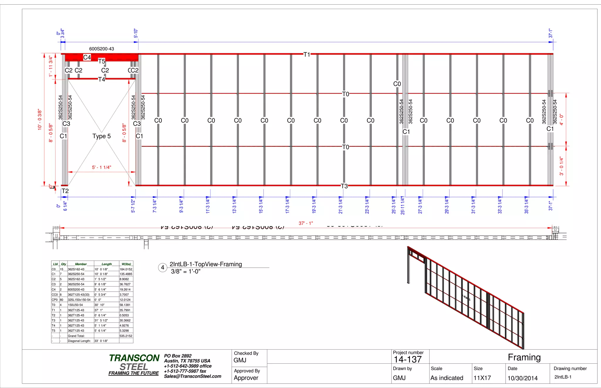 (2)800S162-54(2)800S162-54 (2)1200S162-68
0"
61/4"61/4"61/4"
5'-71/2"
37'-1"
0"8'-05/8"1'-113/4"
3'-01/4"4'-0"
0"
33/4"
5'-10"
37'-1"
0"
37'-1"
10'-03/8"
8'-05/8"
5' - 1 1/4"
T2
T1
C1
C4
T5
C3
T4
C2 C2 C2 C2C2
T3
C3
C1
T0
T0
T0
T0
C0 C0 C0 C0 C0 C0 C0 C0 C0
C0
C1
C0 C0 C0 C0 C0
C1
Type 5
600S200-43
0"
7'-31/4"
9'-31/4"
11'-31/4"
13'-31/4"
15'-31/4"
17'-31/4"
19'-31/4"
21'-31/4"
23'-31/4"
25'-31/4"
25'-111/4"
27'-31/4"
29'-31/4"
31'-31/4"
33'-31/4"
35'-31/4"
37'-1"
362S250-54
362S250-54
362S250-54
362S250-54
362S250-54
362S250-54
362S250-54
362S250-54
Lbl Qty Member Length W(lbs)
C0 15 362S162-43 10' 0 1/8" 184.0152
C1 7 362S250-54 10' 0 1/8" 135.4885
C2 5 362S162-43 1' 5 1/2" 8.9082
C3 2 362S250-54 9' 6 1/8" 36.7627
C4 2 600S200-43 5' 6 1/4" 19.2614
CC0 8 362T125-43(33) 0' 5 3/4" 3.7007
CP0 80 325L150x150-54 0' 0" 12.0124
T0 4 150U50-54 30' 10" 58.1381
T1 1 362T125-43 37' 1" 35.7991
T2 1 362T125-43 0' 6 1/4" 0.5053
T3 1 362T125-43 31' 5 1/2" 30.3662
T4 1 362T125-43 5' 1 1/4" 4.9276
T5 1 362T125-43 5' 6 1/4" 5.3298
- - Grand Total: 535.2152
- - Diagonal Length: 33' 0 1/8"
37' - 1"
Scale
Project number
DateDrawn by Size
11X17
TRANSCON
Drawing number
Checked By
STEEL
FRAMING THE FUTURE
PO Box 2892
Austin, TX 78755 USA
+1-512-642-3989 office
+1-512-777-5987 fax
Sales@TransconSteel.com
Approved By
As indicated 2IntLB-1
Framing14-137
10/30/2014GMJ
GMJ
Approver
3/8" = 1'-0"
4
2IntLB-1-TopView-Framing
 