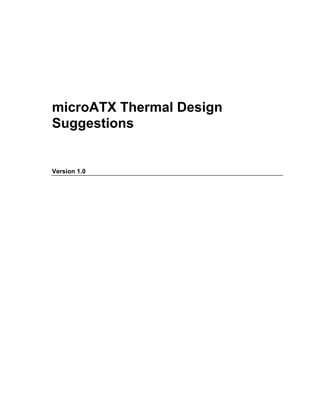 microATX Thermal Design
Suggestions
Version 1.0
 