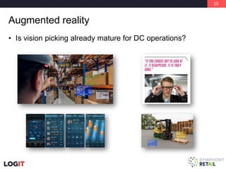 15
Augmented reality
• Is vision picking already mature for DC operations?
 