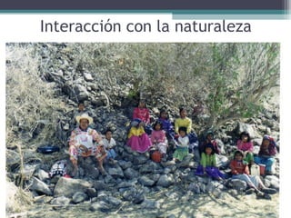 Interacción con la naturaleza
 