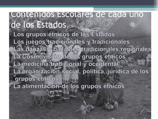 Contenidos Escolares de cada uno
de los Estados
 