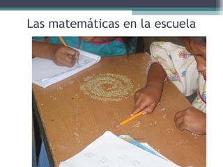 Las matemáticas en la escuela
 