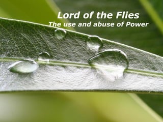 Powerpoint Templates Lord of the Flies The use and abuse of Power 
