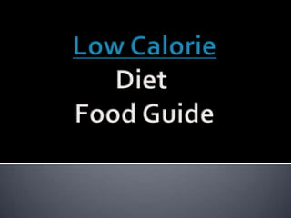 Low Calorie Diet  Food Guide 
