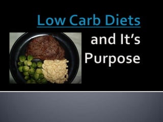 Low Carb Diets and It’s  Purpose 